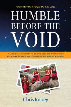 Humble before the Void – A Western Astronomer, his Journey East, and a Remarkable Encounter Between Western Science and Tibetan Buddhism de Chris Impey