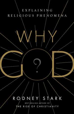 Why God? – Explaining Religious Phenomena de Rodney Stark