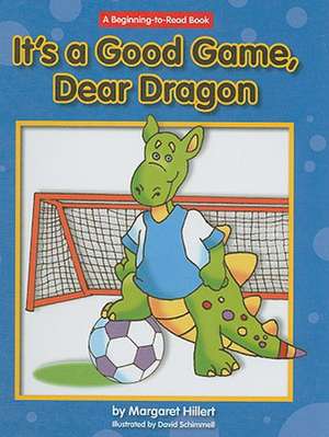 It's a Good Game, Dear Dragon de Margaret Hillert