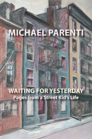 Waiting for Yesterday: Pages from a Street Kid's Life de Michael Parenti