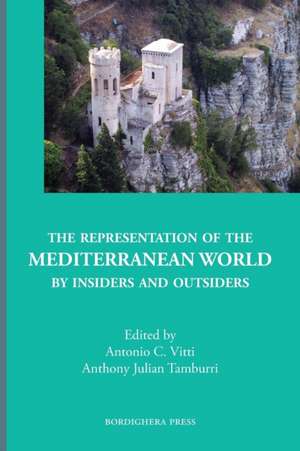 The Representation of the Mediterranean World by Insiders and Outsiders de Anthony Julian Tamburri