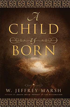 A Child Is Born de W. Jeffrey Marsh