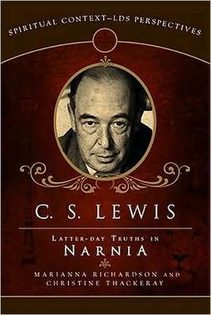 C.S. Lewis: Latter-Day Truths in Narnia de Marianna Edwards Richardson