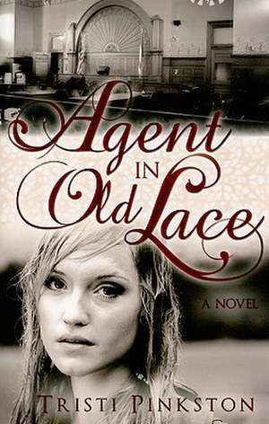 Agent in Old Lace de Tristi Pinkston