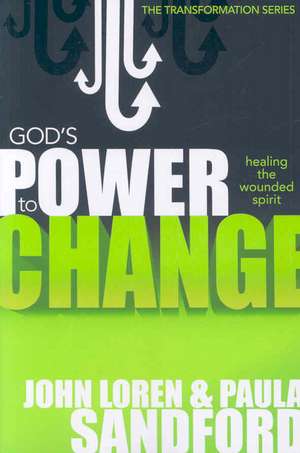 God's Power to Change: Healing the Wounded Spirit de John Loren Sandford