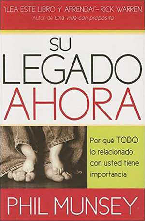 Su Legado Ahora = Legacy Now de Philip Munsey