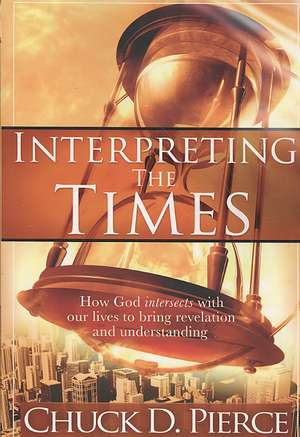 Interpreting the Times de Chuck D. Pierce