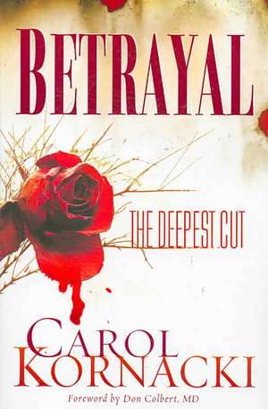 Betrayal: The Deepest Cut de Carol Kornacki