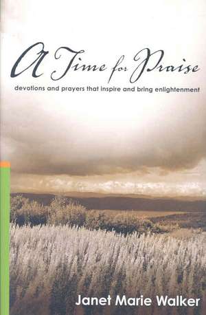 A Time for Praise de Janet Marie Walker