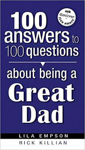 100 Answers about Being a Great Dad de Lila Empson