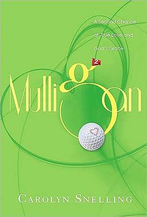 Mulligan: A Second Chance at True Love de Carolyn Snelling