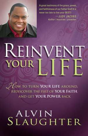 Reinvent Your Life de Alvin Slaughter