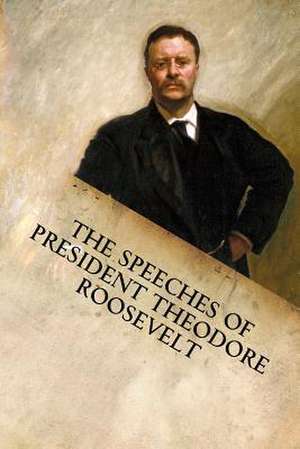 The Speeches of President Theodore Roosevelt: Island Girl de Theodore Roosevelt