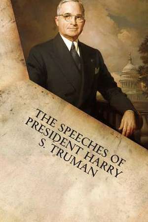 The Speeches of President Harry S. Truman de Harry S. Truman