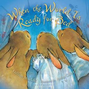 When the World Is Ready for Bed de Gillian Shields