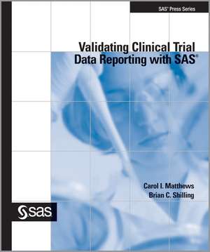 Validating Clinical Trial Data Reporting with SAS de Carol I. Matthews