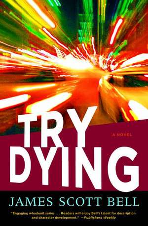 Try Dying: A Novel de James Scott Bell