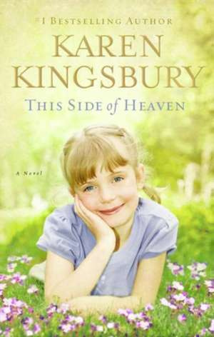 This Side of Heaven: A Novel de Karen Kingsbury