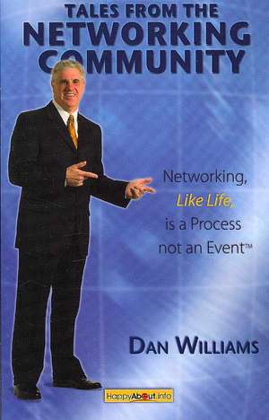 Tales from the Networking Community: Networking, Like Life, Is a Process Not an Event de Dan Williams