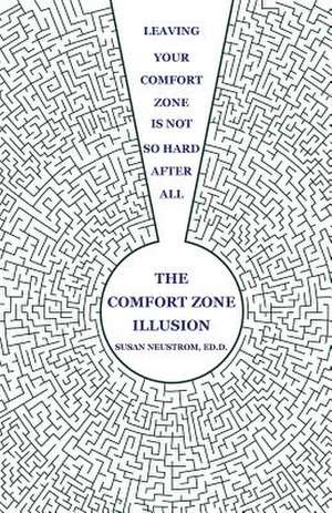 The Comfort Zone Illusion de Susan Neustrom