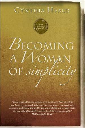 Becoming a Woman of Simplicity de Cynthia Heald