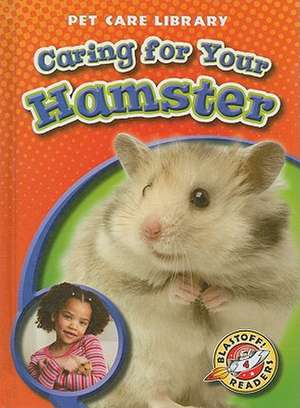 Caring for Your Hamster de Derek Zobel