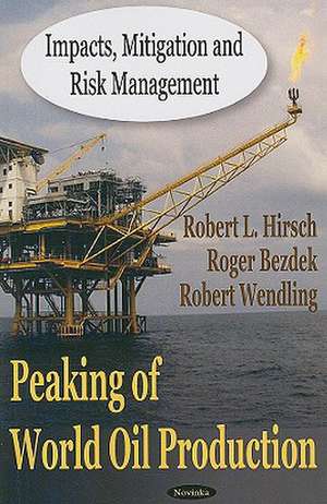 Peaking of World Oil Production de Robert L. Hirsch