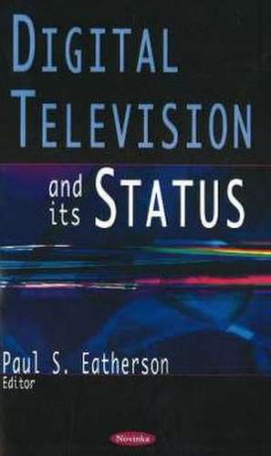 Digital Television and Its Status de Paul S. Eatherson