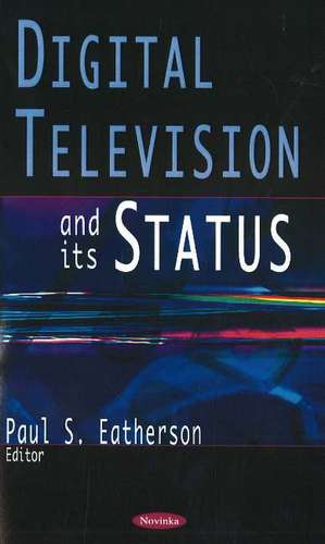 Digital Television & its Status de Paul S Eatherson