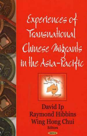 Experiences of Transnational Chinese Migrants in the Asia-Pacific de Wing Hong Chui