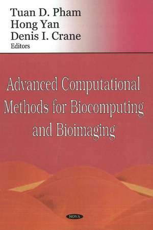 Advanced Computational Methods for Biocomputing & Bioimaging de Tuan D Pham