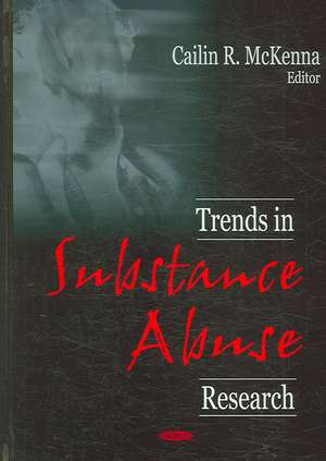 Trends in Substance Abuse Research de Cailin R. McKenna