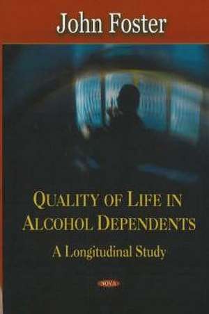 Quality of Life in Alcohol Dependents de John Foster