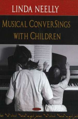 Musical ConverSings with Children de Linda Neelly