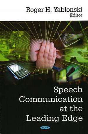 Speech Communication at the Leading Edge de Roger H. Yablonski