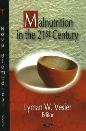 Malnutrition in the 21st Century de Lyman W. Vesler