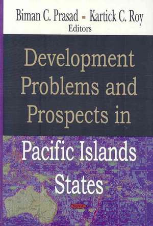 Development Problems and Prospects in Pacific Islands States de Biman C. Prasad