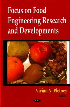 Focus on Food Engineering Research and Developments de Vivian N. Pletney