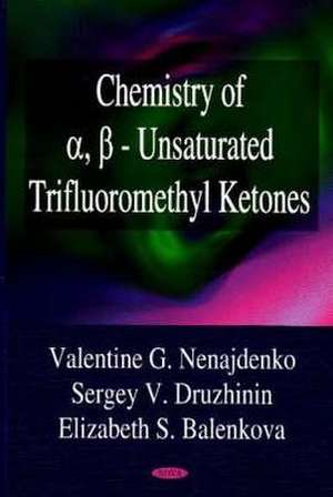 Chemistry of A, Ss - Unsaturated Trifluoromethyl Ketones de Elizabeth S. Balenkova