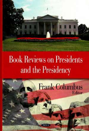 Book Reviews on Presidents and the Presidency de Frank Columbus