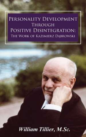 Personality Development Through Positive Disintegration de William Tillier