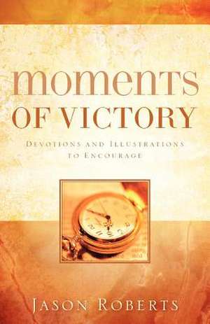 Moments of Victory de Jason Roberts