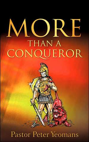 More Than a Conqueror de Peter Yeomans