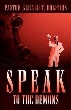 Speak to the Demons de Gerald T. Dolphus