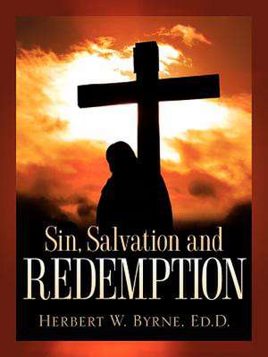 Sin, Salvation and Redemption de Herbert W. Byrne