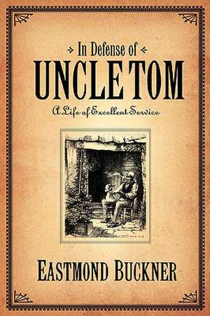 In Defense of Uncle Tom de Eastmond Buckner