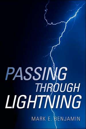 Passing Through Lightning de Mark E. Benjamin