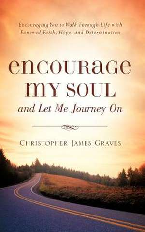 Encourage My Soul and Let Me Journey on de Christopher James Graves