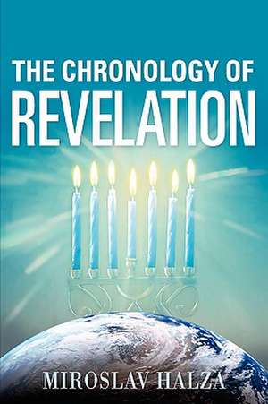 The Chronology of Revelation de Miroslav Halza