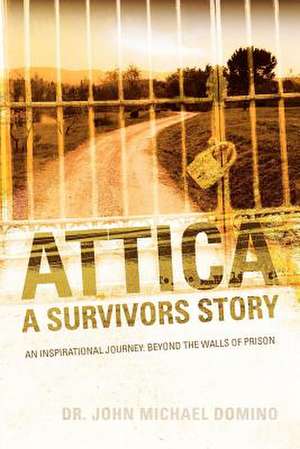 Attica: A Survivors Story de John Michael Domino